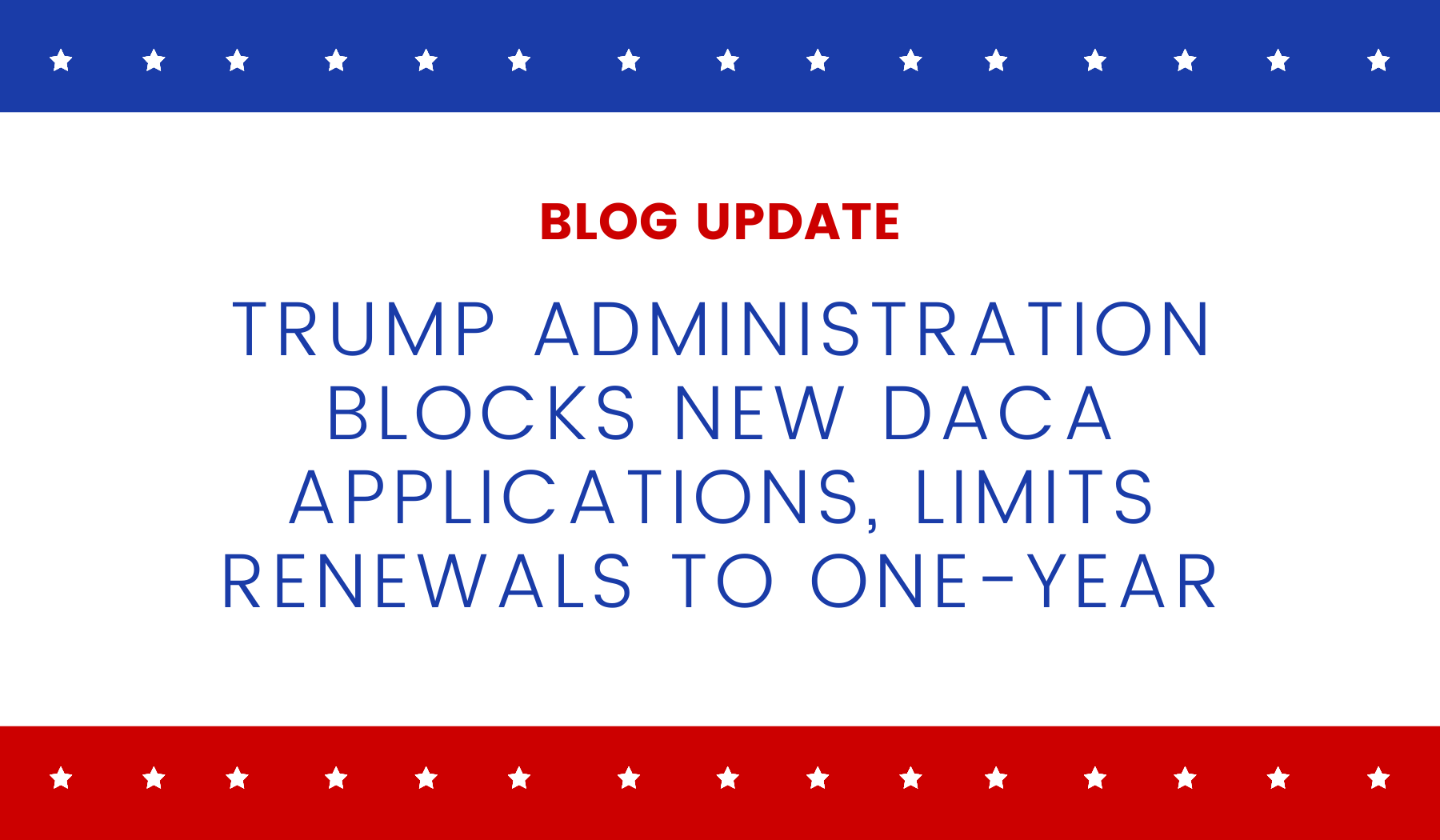 DACA Update – Trump Administration Blocks New DACA Applications, Limits ...